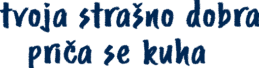 tvoja strašno dobra priča se kuha